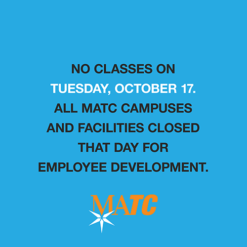 MATC Day Tuesday, October 17 all campuses and facilities closed